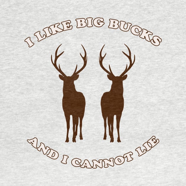 I Like Big Bucks and I Cannot Lie by n23tees